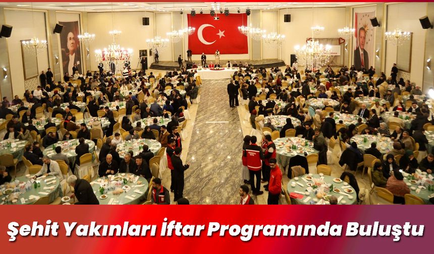 Bingöl'de Şehit Yakınları İftar Programında Buluştu