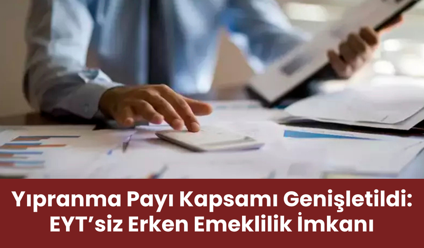Yıpranma Payı Kapsamı Genişletildi: EYT’siz Erken Emeklilik İmkanı