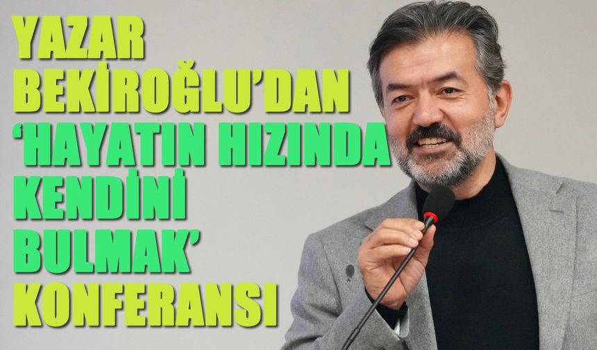 Bingöl Üniversitesi’nde ‘Hayatın Hızında Kendini Bulmak’ Konferansı