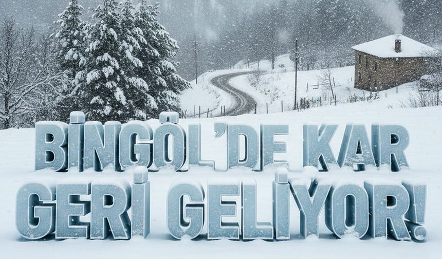 Bingöl’de Kar Geri Geliyor!