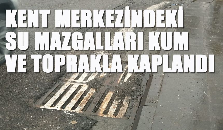 Bingöl'de Yağmur Suyu Mazgalları Kumla Kaplandı