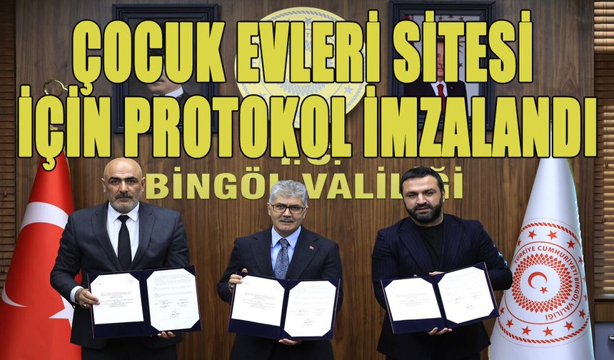 Bingöl'de Çocuk Evleri Sitesi için Protokol