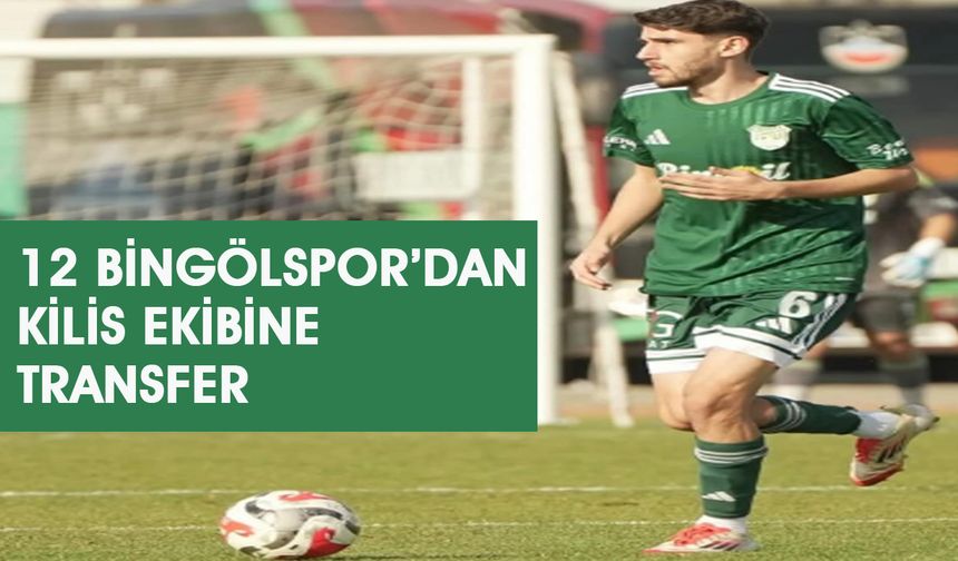 12 Bingölspor’dan Kilis Ekibine Transfer