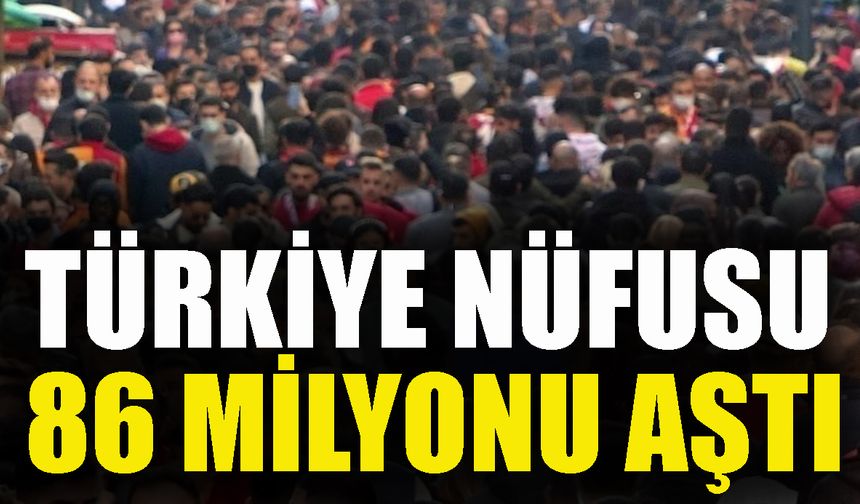 Türkiye Nüfusu 86 Milyonu Aştı