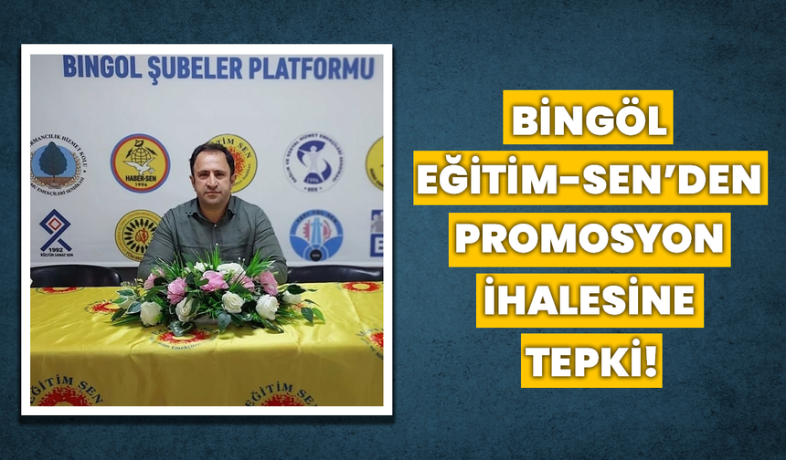 Bingöl Eğitim-Sen’den Promosyon İhalesine Tepki!