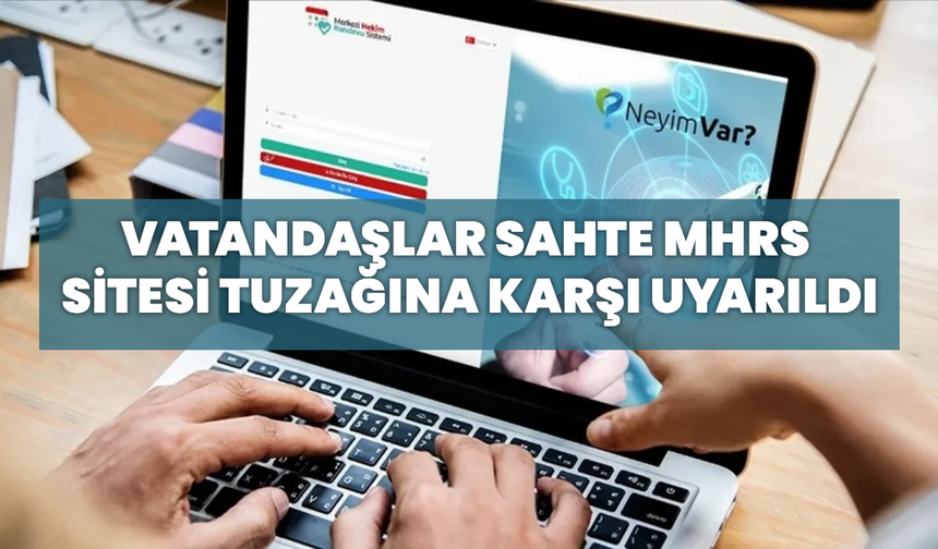 Vatandaşlar Sahte Mhrs Sitesi Tuzağına Karşı Uyarıldı!
