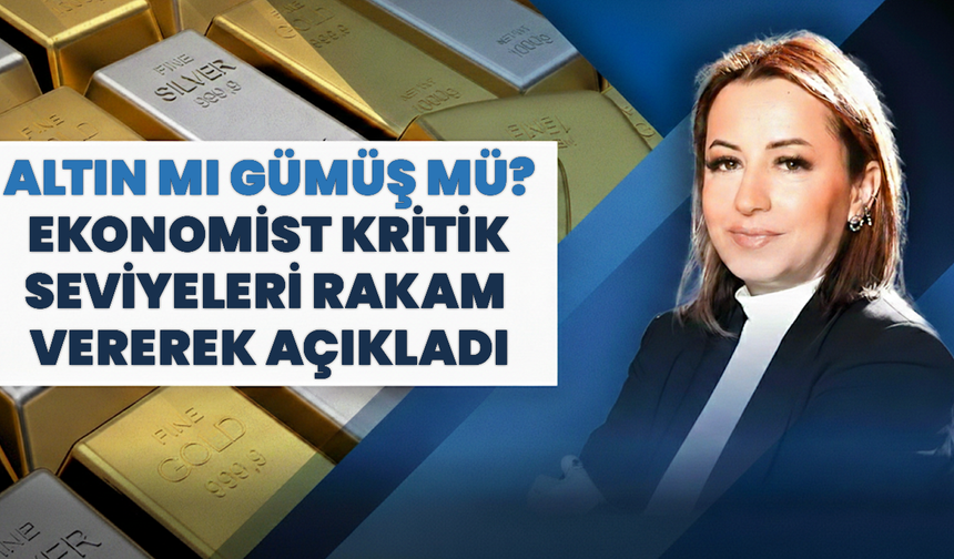 Altın Mı Gümüş Mü? Ekonomist Kritik Seviyeleri Rakam Vererek Açıkladı!