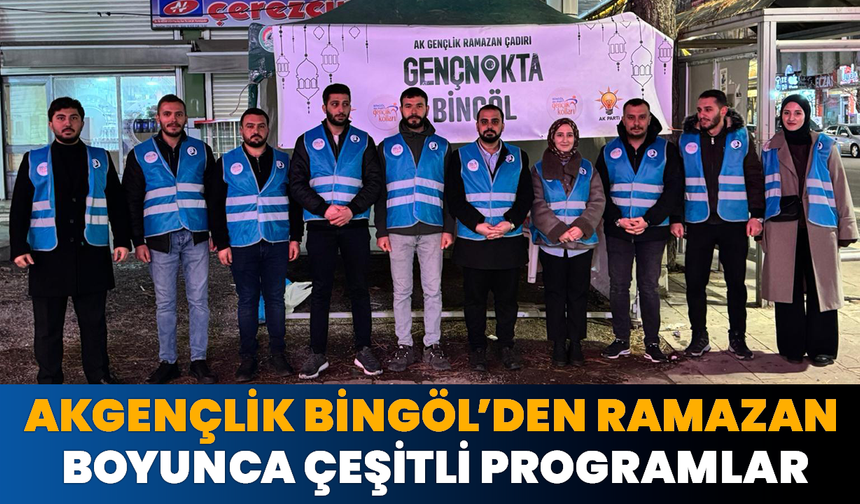 AkGençlik Bingöl’den Ramazan Boyunca Çeşitli Programlar