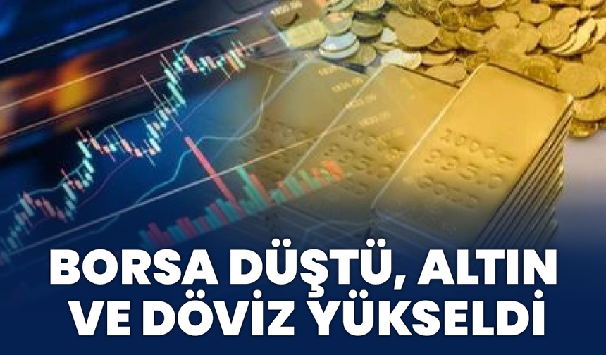 Borsa Düştü, Altın Ve Döviz Yükseldi