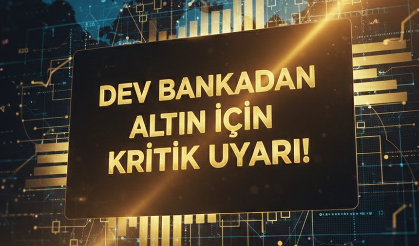 Dev Bankadan Altın Yatırımcılarına Kritik Uyarı!