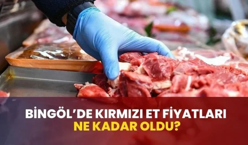 Bingöl’de Et Fiyatları Ne Kadar Oldu?