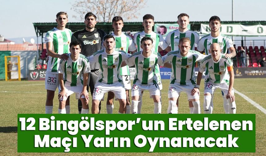 12 Bingölspor’un Ertelenen Maçı Yarın Oynanacak