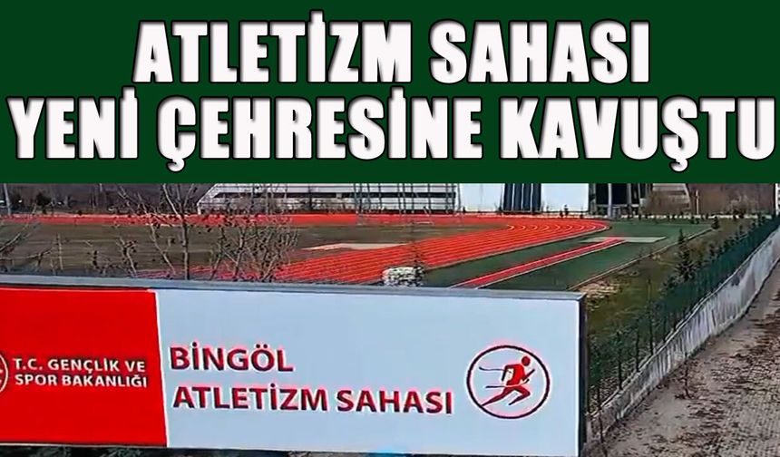 Bingöl’de Atletizm Sahası Modern Görünümüne Kavuştu