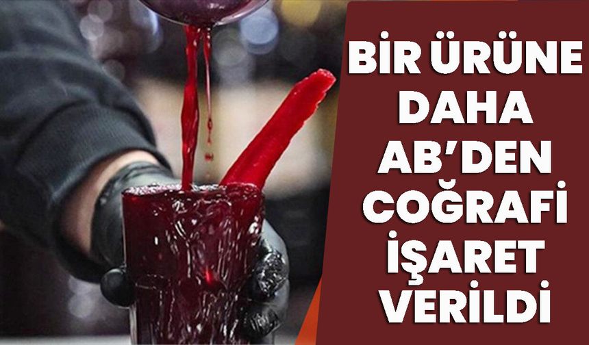 Bir Ürüne Daha AB’den Coğrafi İşaret Verildi