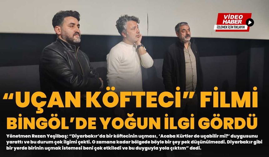 “Uçan Köfteci” Filmi Bingöl’de Yoğun İlgi Gördü