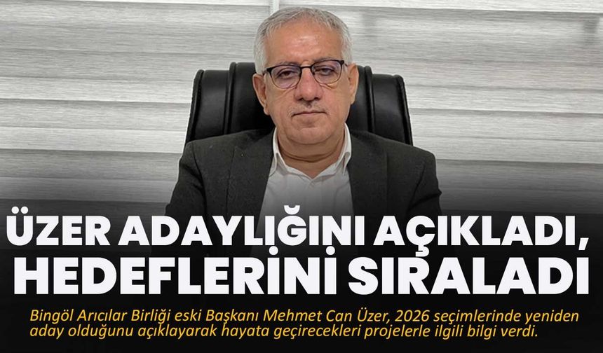 Üzer Adaylığını Açıkladı, Hedeflerini Sıraladı