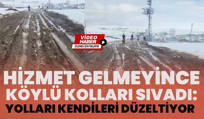 Hizmet Gelmeyince Köylü Kolları Sıvadı: Yolları Kendileri Düzeltiyor