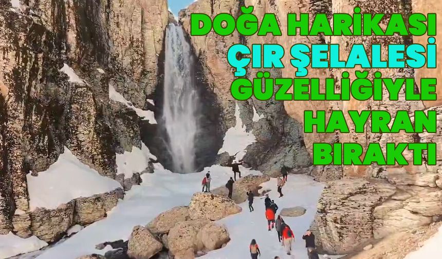 Bingöl'de Yılın 4 Mevsiminde Eşsiz Manzarasıyla Hayran Bırakıyor: Çır Şelalesi