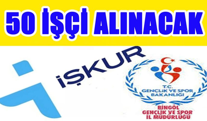 Bingöl’de 50 İşçi Alınacak