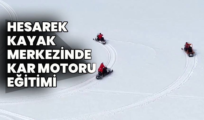 Hesarek Kayak Merkezinde Kar Motoru Eğitimi