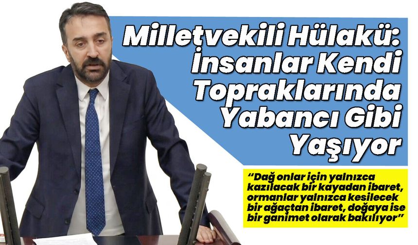 Hülakü: Bingöl'ün Köylerinde İnsanlar Kendi Topraklarında Yabancı Gibi Yaşıyor