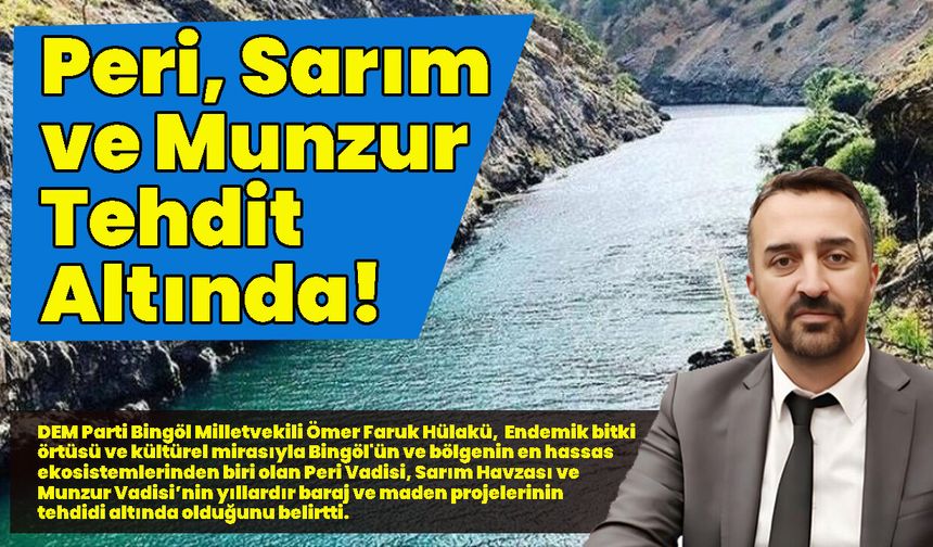 Peri, Sarım, Munzur Tehdit Altında!
