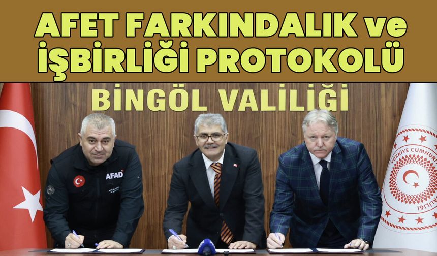 Bingöl'de Afet Farkındalık ve Eğitim İşbirliği Protokolü