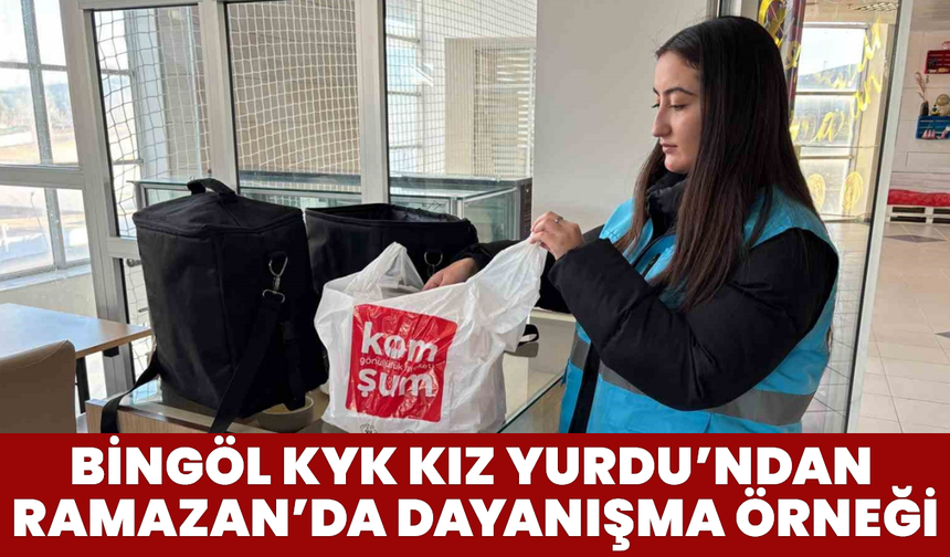 Bingöl KYK Kız Yurdu’ndan Ramazan’da Dayanışma Örneği