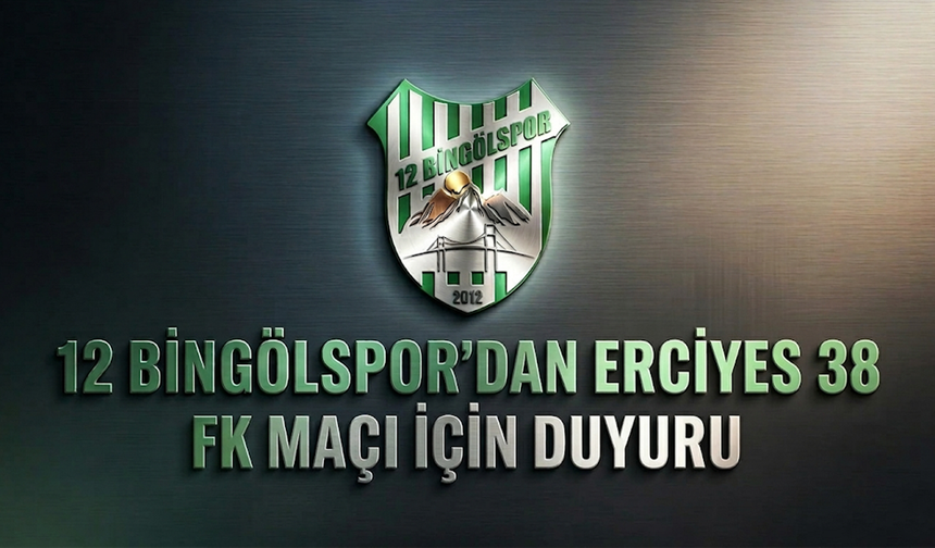 12 Bingölspor’dan Erciyes 38 FK Maçı İçin Duyuru