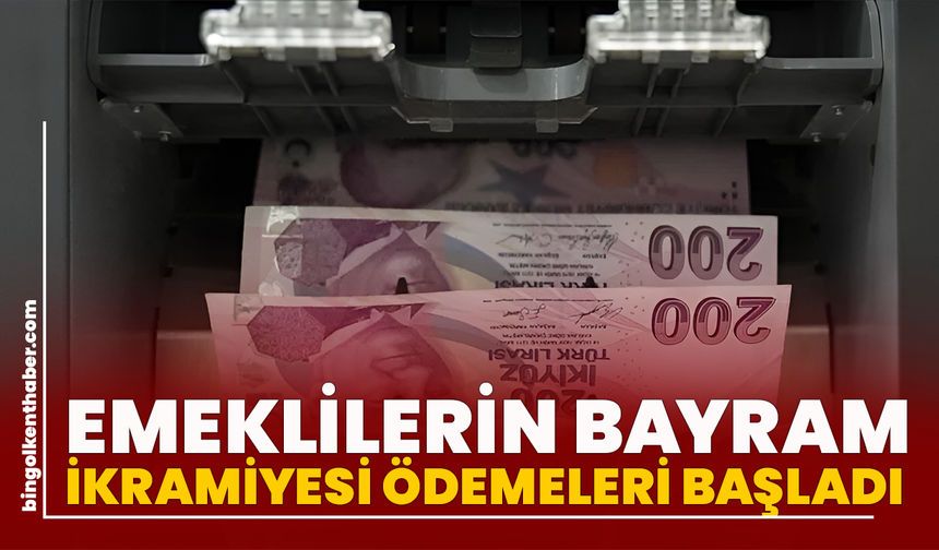 Emeklilerin Bayram İkramiyesi Ödemeleri Başladı!