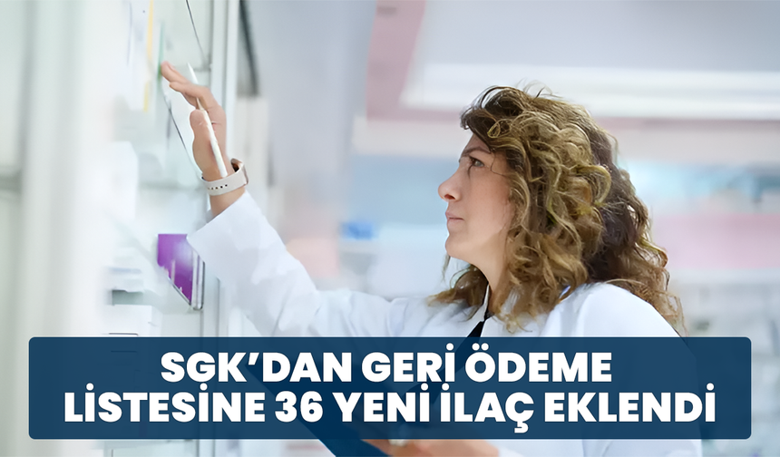 SGK’dan Geri Ödeme Listesine 36 Yeni İlaç Eklendi
