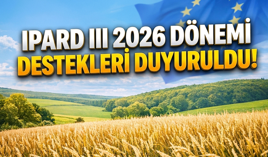 IPARD III 2026 Dönemi Destekleri Duyuruldu