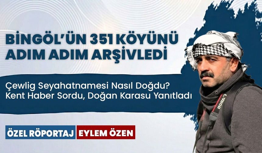 Bingöl’ün 351 Köyünü Adım Adım Arşivledi
