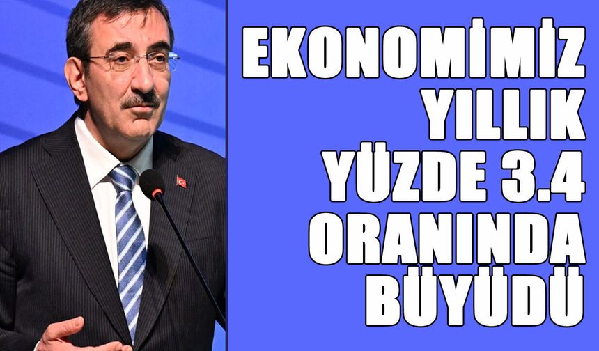 Yılmaz: Ekonomimiz Yıllık Yüzde 3,4 Oranında Büyüyerek 22 Çeyrektir Kesintisiz Büyüme Performansını Sürdürmüştür