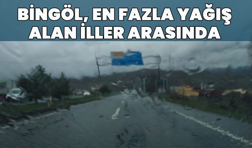 Bingöl'de Metrekareye Rekor Yağış!