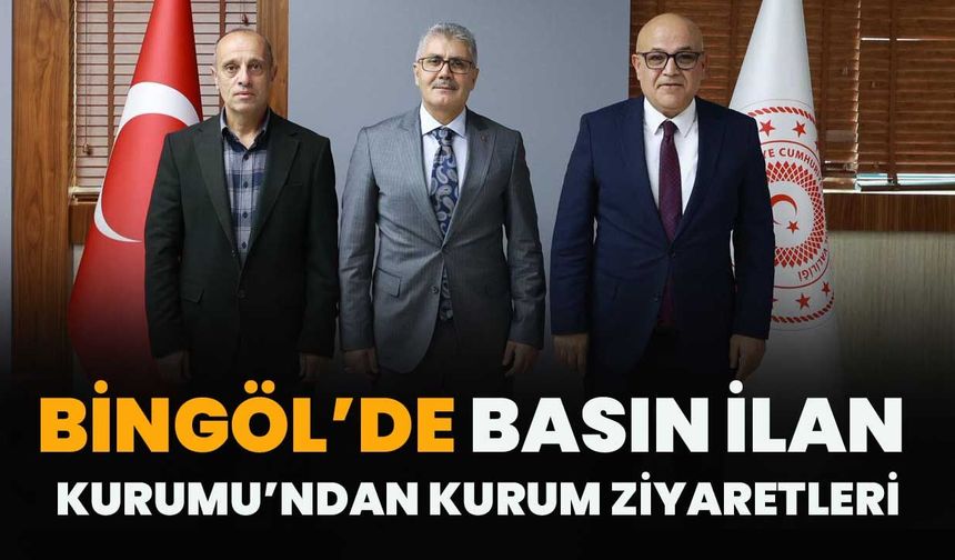 Bingöl’de Basın İlan Kurumu’ndan Kurum Ziyaretleri