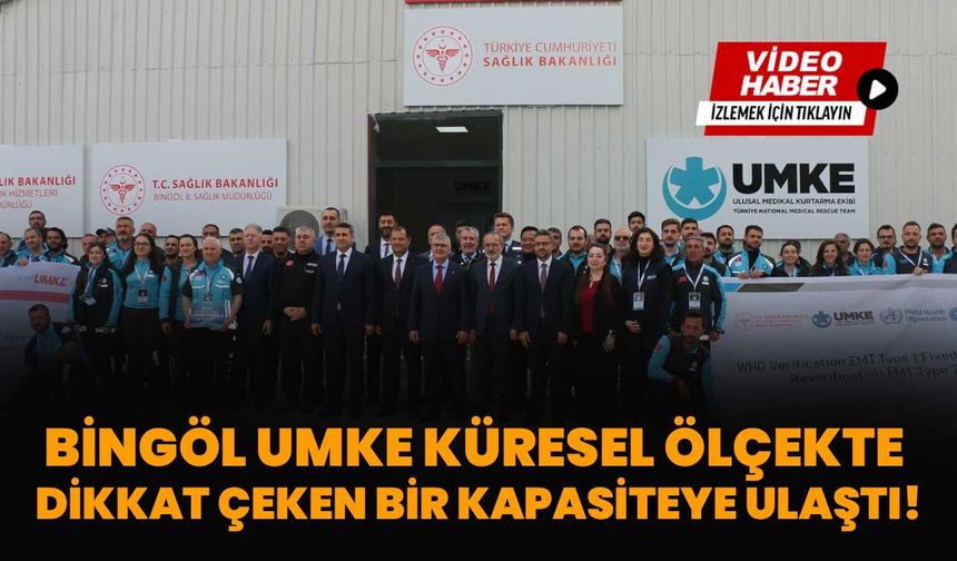 Bingöl UMKE Küresel Ölçekte Dikkat Çeken Bir Kapasiteye Ulaştı!