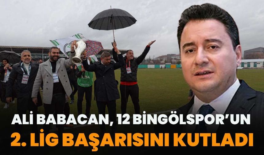 Ali Babacan, 12 Bingölspor’un 2. Lig Başarısını Kutladı
