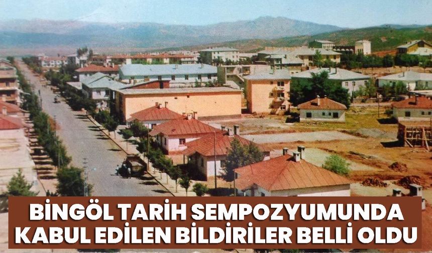 Bingöl Tarih Sempozyumunda Kabul Edilen Bildiriler Belli Oldu