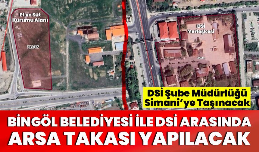 Bingöl Belediyesi İle DSİ Arasında Arsa Takası Yapılacak
