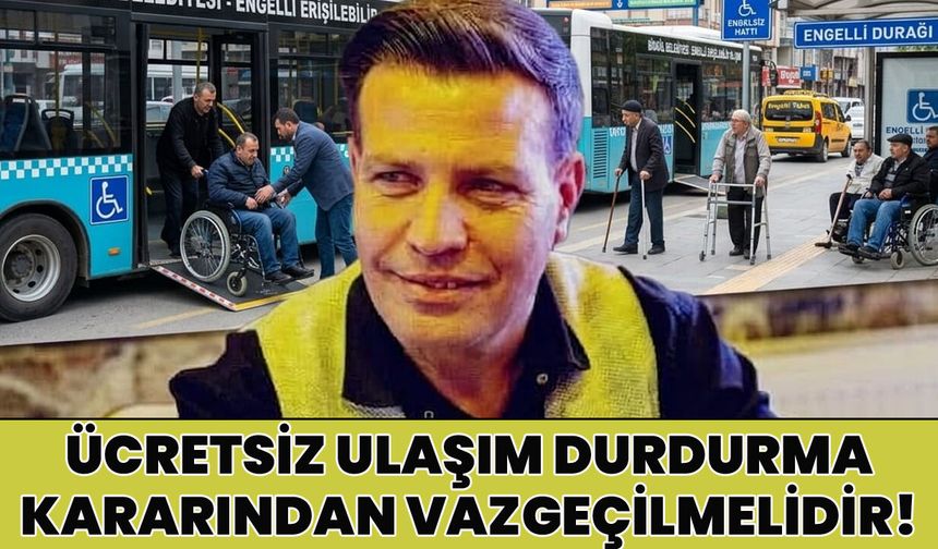 Belgin: Engellilere Ücretsiz Ulaşımı Durdurma Kararından Vazgeçilmelidir!