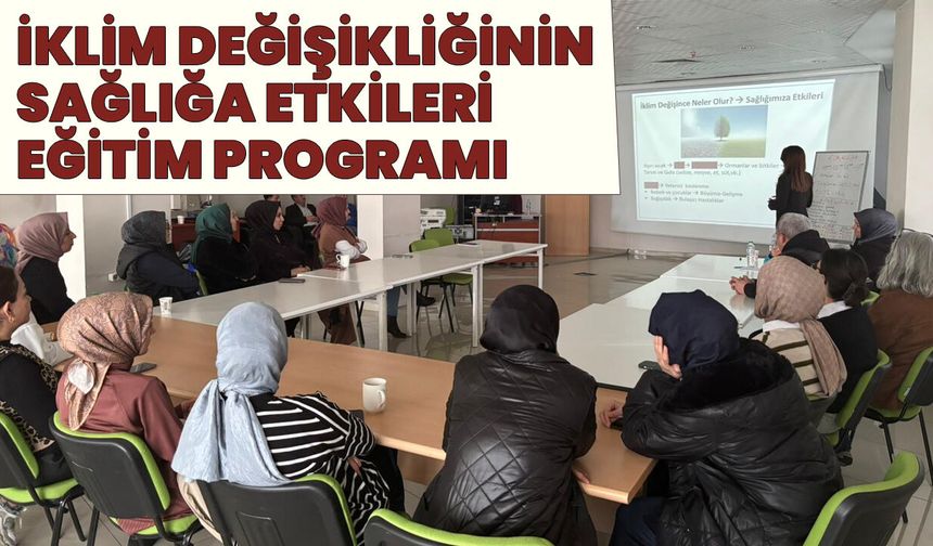 Bingöl’de ‘İklim Değişikliği ve Sağlığa Etkileri’ Konulu Eğitim