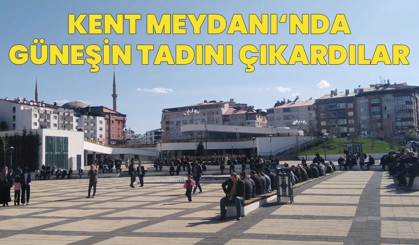 Bingöl Kent Meydanı'nda Güneşin Tadını Çıkardılar!