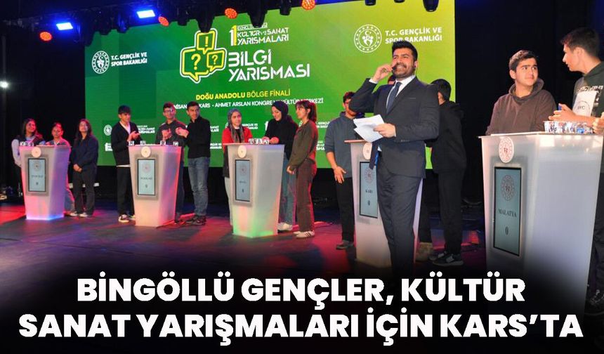 Bingöllü Gençler Kültür Sanat Yarışmaları İçin Kars’ta