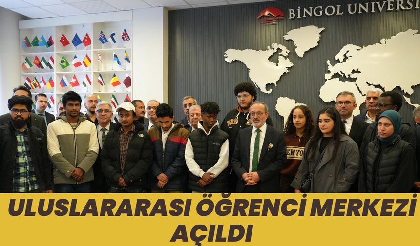 Bingöl’de ‘Uluslararası Öğrenci Merkezi’ Açıldı