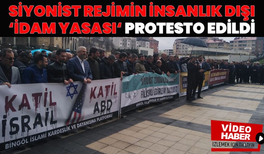 Bingöl'de 'Siyonist Rejimin İnsanlık Dışı İdam Yasası' Protesto Edildi