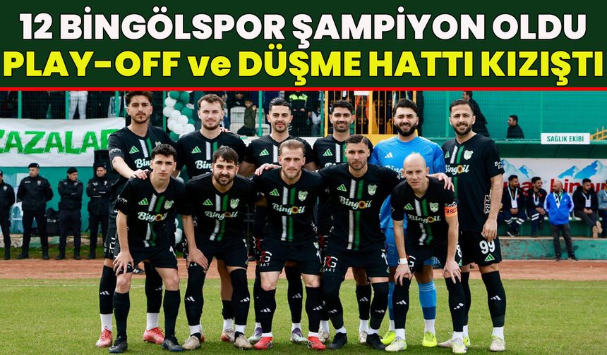 Şampiyon 12 Bingölspor: 3. Lig 2. Grup'ta Play-Off ve Düşme Hattındaki Takımlar