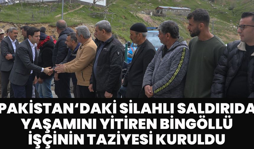 Pakistan’da Silahlı Saldırıda Hayatını Kaybeden Bingöllü İşçinin Taziyesine Katıldı