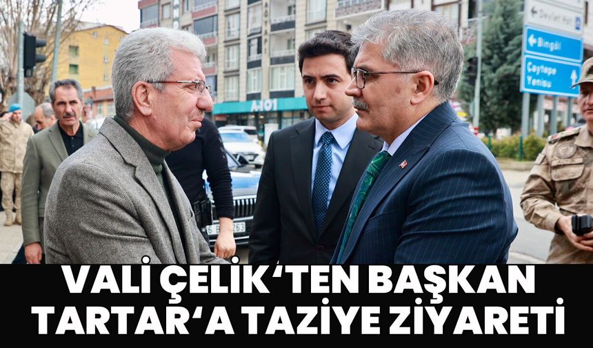 Vali Çelik’ten Başkan Tartar’a Taziye Ziyareti