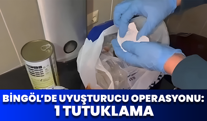 Bingöl’de Narkotik Operasyonu: 1 Tutuklama